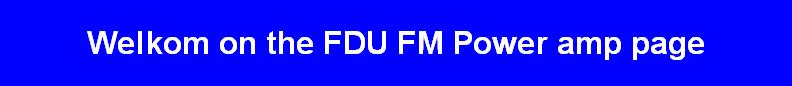 Welkom on the FDU FM Power amp page